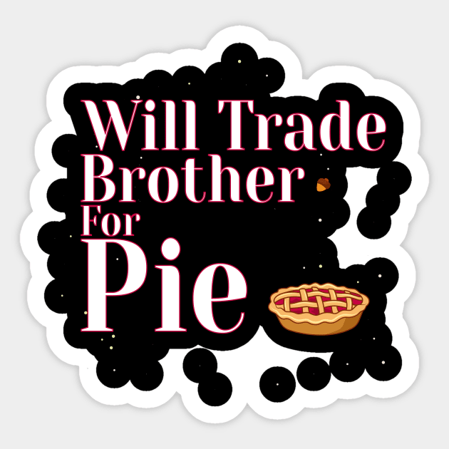 Will Trade Brother For Pie Sticker by Officail STORE